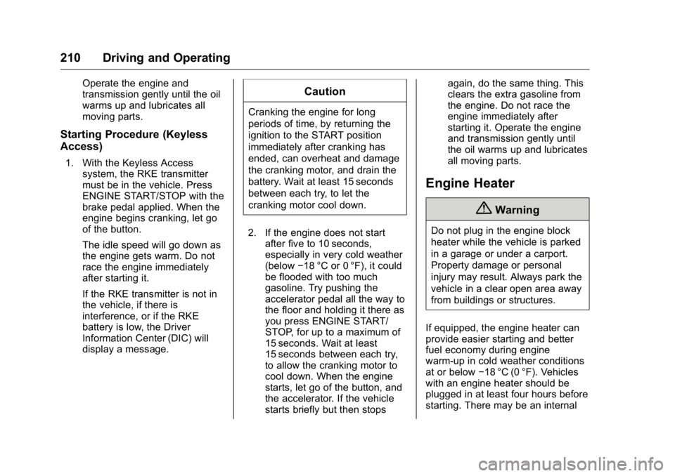 GMC YUKON XL 2018  Owners Manual GMC Yukon/Yukon XL/Denali Owner Manual (GMNA-Localizing-U.S./
Canada/Mexico-11349262) - 2018 - crc - 6/21/17
210 Driving and Operating Operate the engine and
transmission gently until the oil
warms up