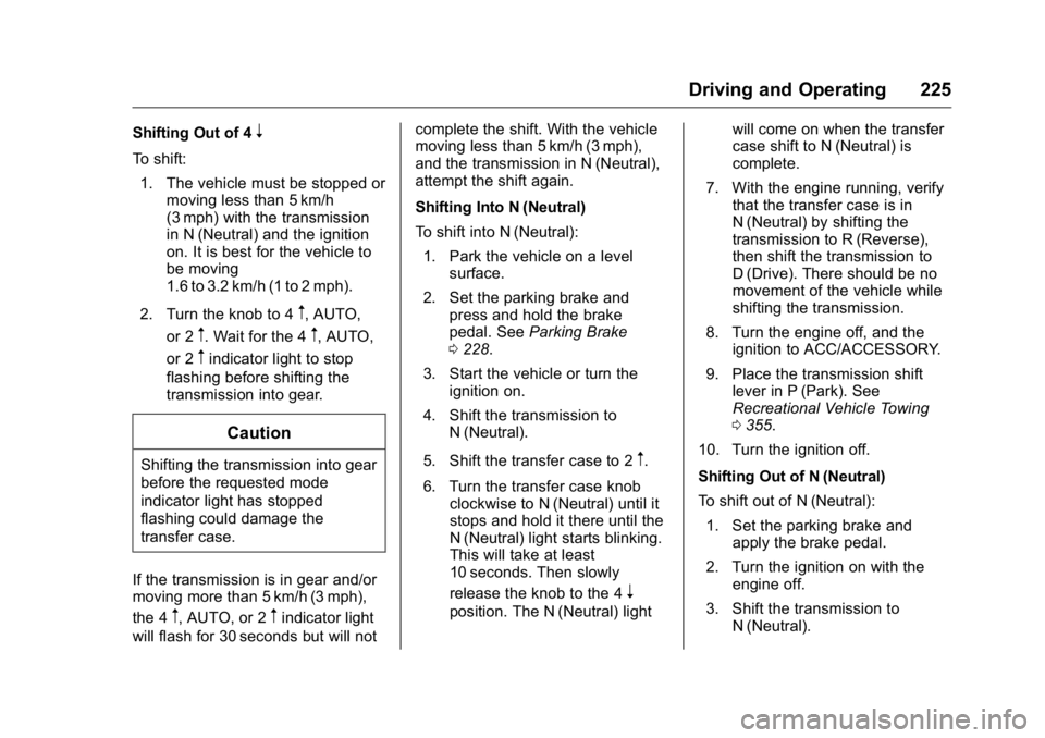 GMC YUKON XL 2018  Owners Manual GMC Yukon/Yukon XL/Denali Owner Manual (GMNA-Localizing-U.S./
Canada/Mexico-11349262) - 2018 - crc - 6/21/17
Driving and Operating 225Shifting Out of 4
nTo shift:
1. The vehicle must be stopped or
mov