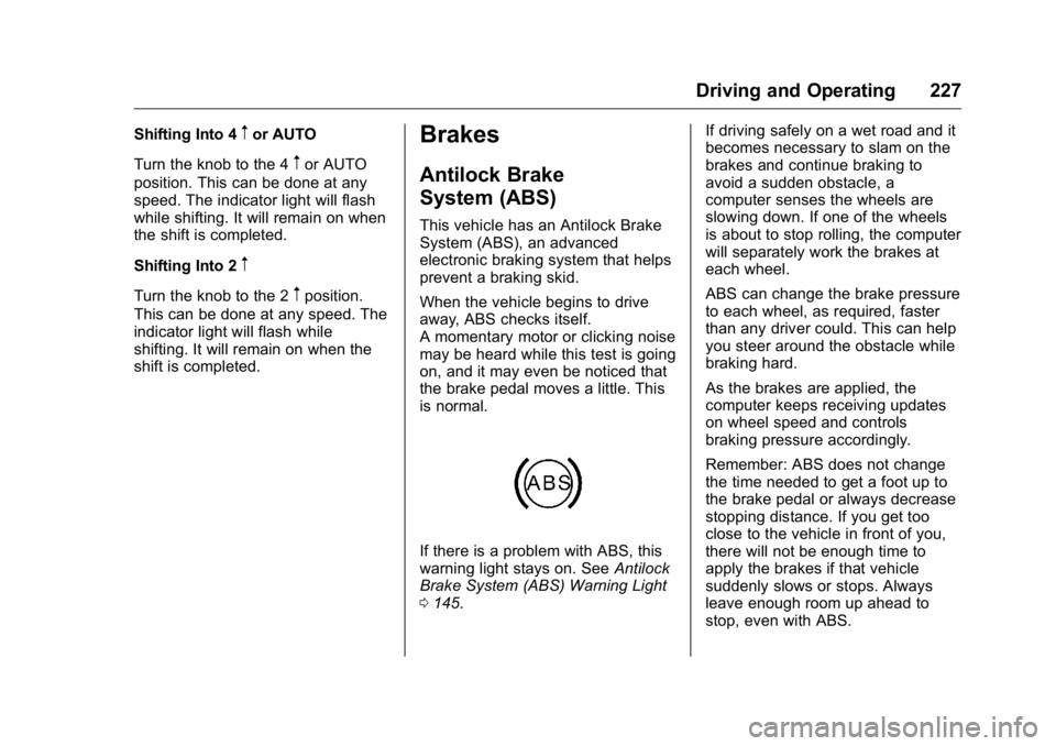 GMC YUKON XL 2018 Owners Manual GMC Yukon/Yukon XL/Denali Owner Manual (GMNA-Localizing-U.S./
Canada/Mexico-11349262) - 2018 - crc - 6/21/17
Driving and Operating 227Shifting Into 4
m or AUTO
Turn the knob to the 4
m or AUTO
positio GMC YUKON XL 2018 Owners Manual GMC Yukon/Yukon XL/Denali Owner Manual (GMNA-Localizing-U.S./
Canada/Mexico-11349262) - 2018 - crc - 6/21/17
Driving and Operating 227Shifting Into 4
m or AUTO
Turn the knob to the 4
m or AUTO
positio