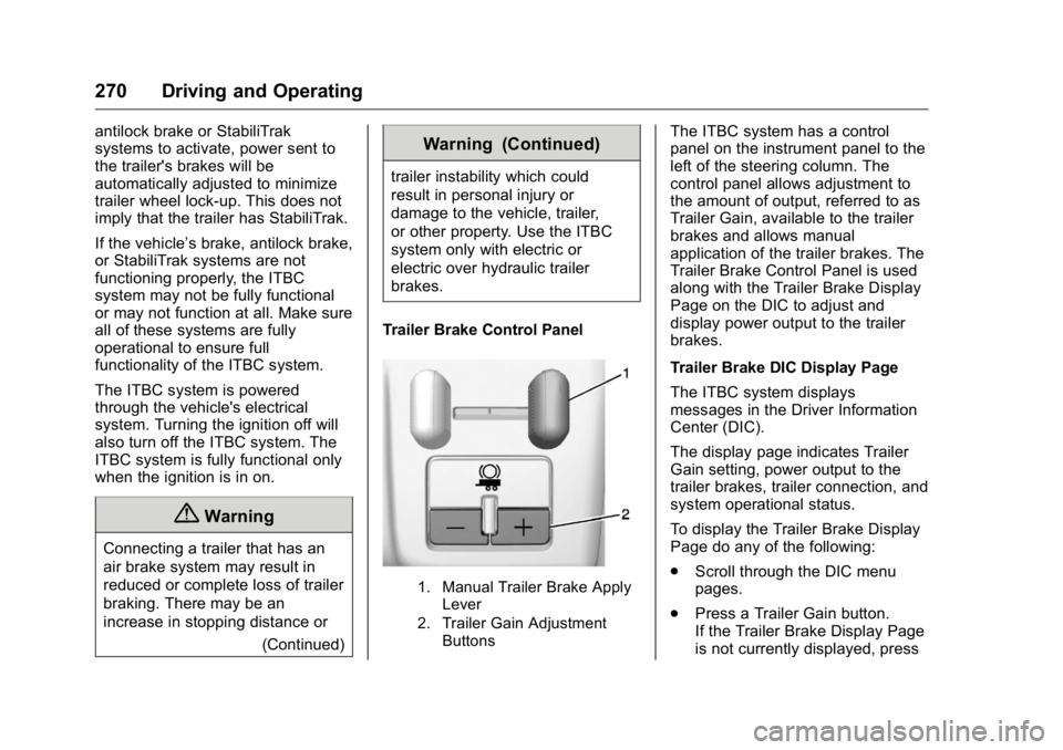 GMC YUKON XL 2018 Owners Manual GMC Yukon/Yukon XL/Denali Owner Manual (GMNA-Localizing-U.S./
Canada/Mexico-11349262) - 2018 - crc - 6/21/17
270 Driving and Operating antilock brake or StabiliTrak
systems to activate, power sent to
GMC YUKON XL 2018 Owners Manual GMC Yukon/Yukon XL/Denali Owner Manual (GMNA-Localizing-U.S./
Canada/Mexico-11349262) - 2018 - crc - 6/21/17
270 Driving and Operating antilock brake or StabiliTrak
systems to activate, power sent to