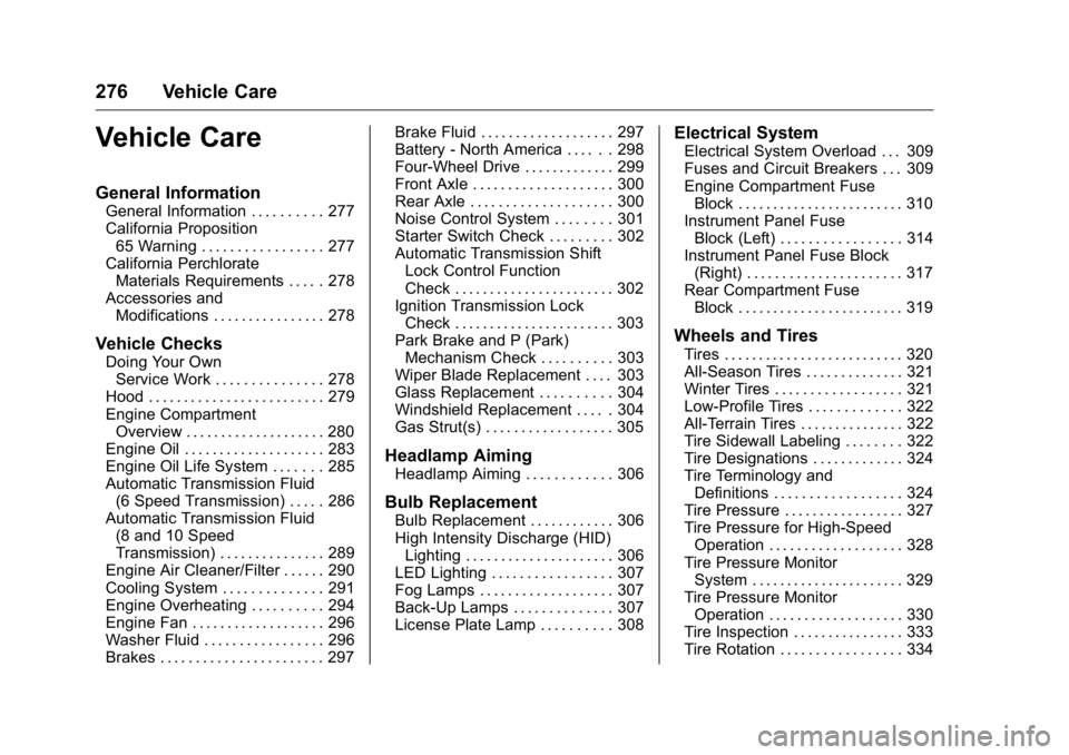 GMC YUKON XL 2018 Owners Manual GMC Yukon/Yukon XL/Denali Owner Manual (GMNA-Localizing-U.S./
Canada/Mexico-11349262) - 2018 - crc - 6/20/17
276 Vehicle Care
Vehicle Care General Information General Information . . . . . . . . . . 2