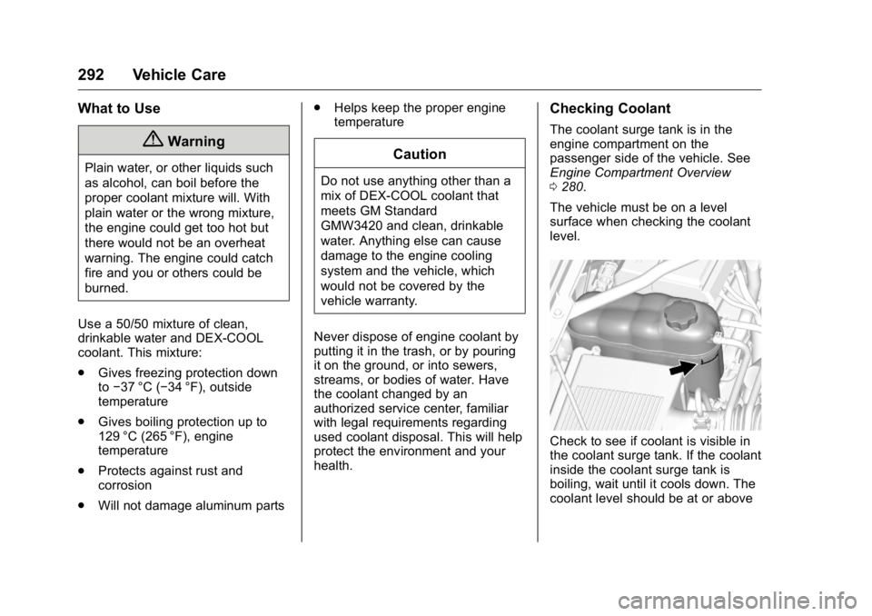 GMC YUKON XL 2018 Owners Manual GMC Yukon/Yukon XL/Denali Owner Manual (GMNA-Localizing-U.S./
Canada/Mexico-11349262) - 2018 - crc - 6/20/17
292 Vehicle Care What to Use
{ WarningPlain water, or other liquids such
as alcohol, can bo