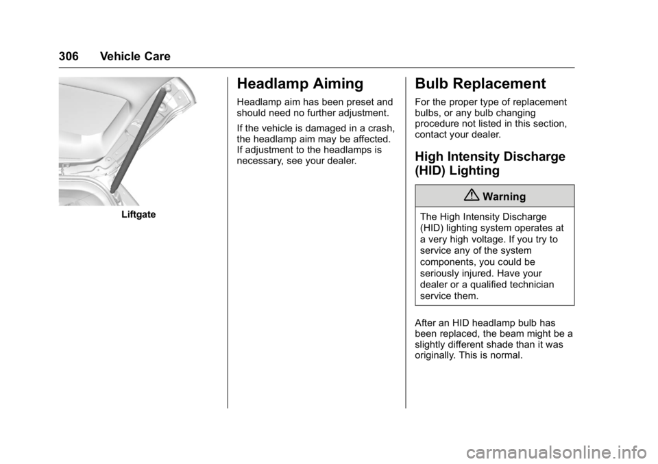 GMC YUKON XL 2018  Owners Manual GMC Yukon/Yukon XL/Denali Owner Manual (GMNA-Localizing-U.S./
Canada/Mexico-11349262) - 2018 - crc - 6/20/17
306 Vehicle Care
Liftgate
Headlamp Aiming Headlamp aim has been preset and
should need no f
