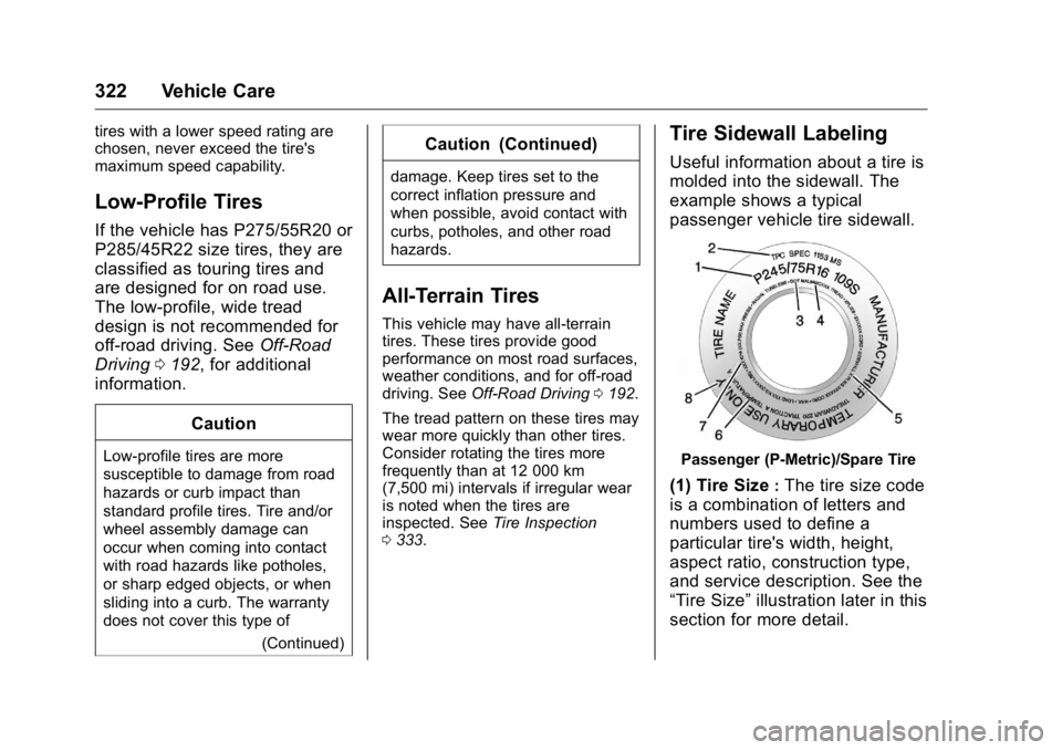 GMC YUKON XL 2018  Owners Manual GMC Yukon/Yukon XL/Denali Owner Manual (GMNA-Localizing-U.S./
Canada/Mexico-11349262) - 2018 - crc - 6/20/17
322 Vehicle Care tires with a lower speed rating are
chosen, never exceed the tire's
ma