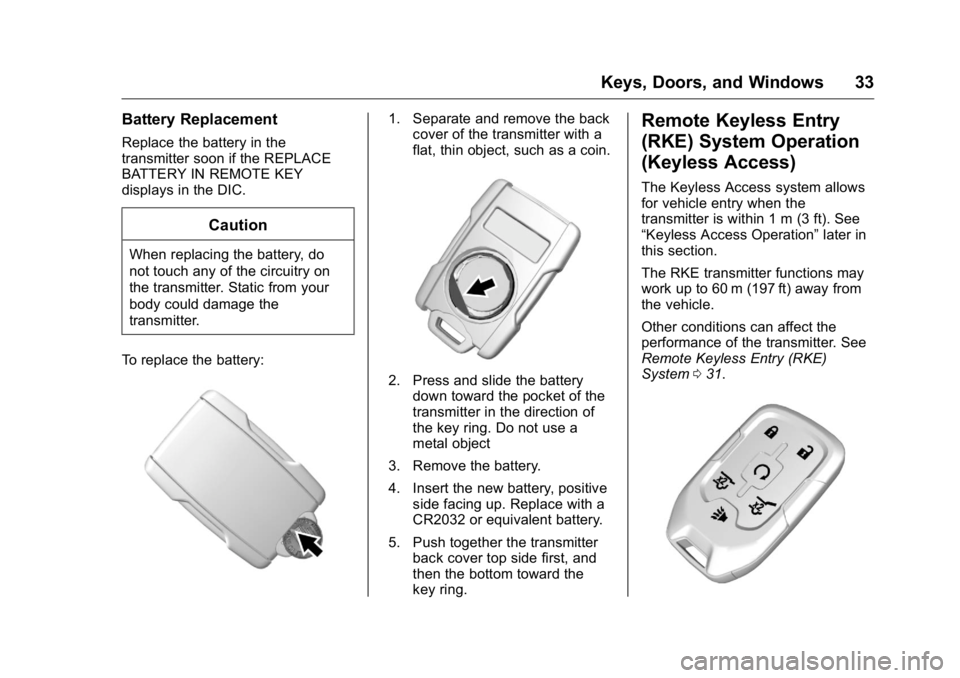 GMC YUKON XL 2018 Owners Guide GMC Yukon/Yukon XL/Denali Owner Manual (GMNA-Localizing-U.S./
Canada/Mexico-11349262) - 2018 - crc - 6/20/17
Keys, Doors, and Windows 33Battery Replacement Replace the battery in the
transmitter soon GMC YUKON XL 2018 Owners Guide GMC Yukon/Yukon XL/Denali Owner Manual (GMNA-Localizing-U.S./
Canada/Mexico-11349262) - 2018 - crc - 6/20/17
Keys, Doors, and Windows 33Battery Replacement Replace the battery in the
transmitter soon