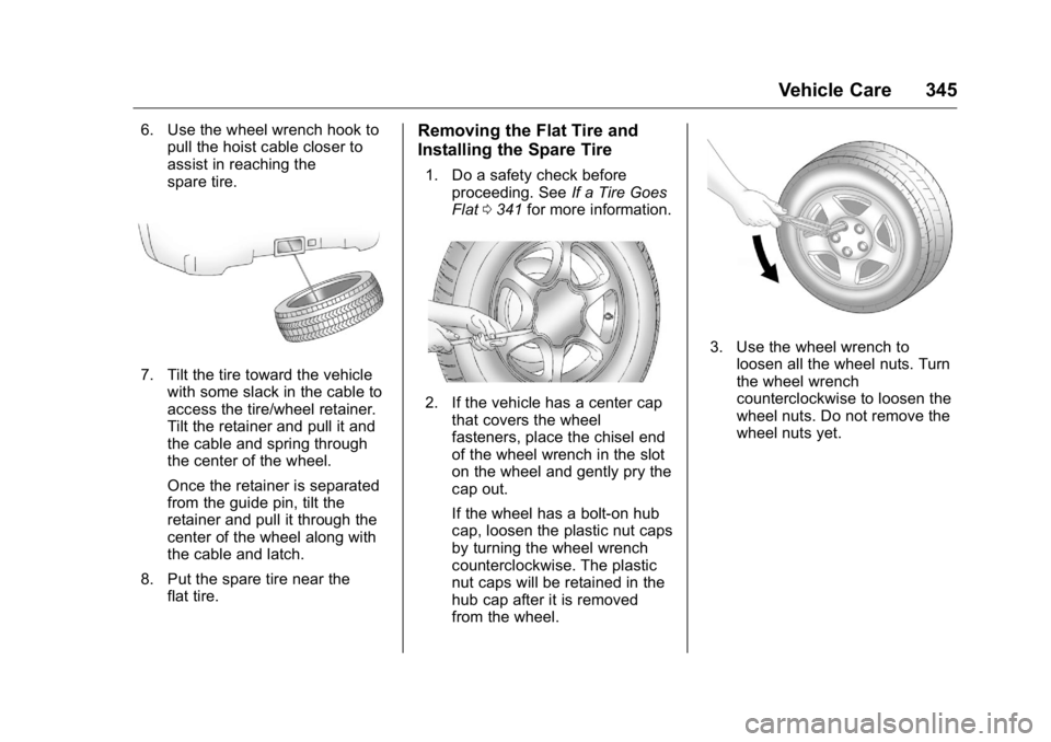 GMC YUKON XL 2018 Owners Manual GMC Yukon/Yukon XL/Denali Owner Manual (GMNA-Localizing-U.S./
Canada/Mexico-11349262) - 2018 - crc - 6/20/17
Vehicle Care 3456. Use the wheel wrench hook to
pull the hoist cable closer to
assist in re GMC YUKON XL 2018 Owners Manual GMC Yukon/Yukon XL/Denali Owner Manual (GMNA-Localizing-U.S./
Canada/Mexico-11349262) - 2018 - crc - 6/20/17
Vehicle Care 3456. Use the wheel wrench hook to
pull the hoist cable closer to
assist in re