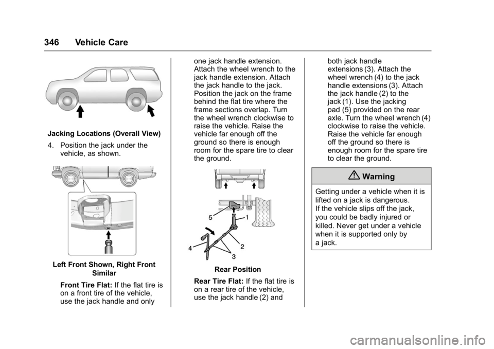GMC YUKON XL 2018 Owners Manual GMC Yukon/Yukon XL/Denali Owner Manual (GMNA-Localizing-U.S./
Canada/Mexico-11349262) - 2018 - crc - 6/20/17
346 Vehicle Care
Jacking Locations (Overall View)
4. Position the jack under the
vehicle, a GMC YUKON XL 2018 Owners Manual GMC Yukon/Yukon XL/Denali Owner Manual (GMNA-Localizing-U.S./
Canada/Mexico-11349262) - 2018 - crc - 6/20/17
346 Vehicle Care
Jacking Locations (Overall View)
4. Position the jack under the
vehicle, a