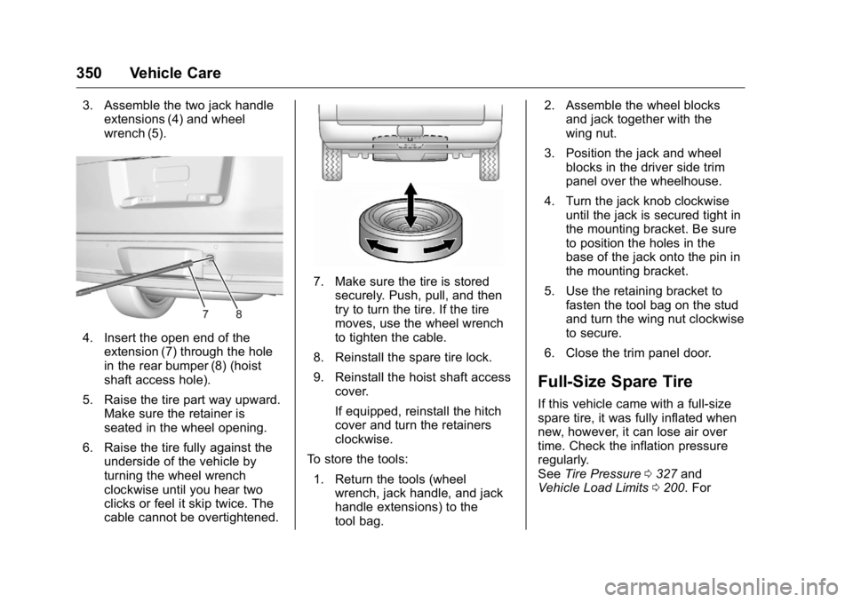 GMC YUKON XL 2018 Owners Manual GMC Yukon/Yukon XL/Denali Owner Manual (GMNA-Localizing-U.S./
Canada/Mexico-11349262) - 2018 - crc - 6/20/17
350 Vehicle Care 3. Assemble the two jack handle
extensions (4) and wheel
wrench (5).
4. In GMC YUKON XL 2018 Owners Manual GMC Yukon/Yukon XL/Denali Owner Manual (GMNA-Localizing-U.S./
Canada/Mexico-11349262) - 2018 - crc - 6/20/17
350 Vehicle Care 3. Assemble the two jack handle
extensions (4) and wheel
wrench (5).
4. In