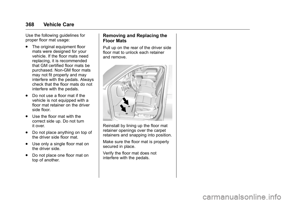 GMC YUKON XL 2018 Owners Manual GMC Yukon/Yukon XL/Denali Owner Manual (GMNA-Localizing-U.S./
Canada/Mexico-11349262) - 2018 - crc - 6/20/17
368 Vehicle Care Use the following guidelines for
proper floor mat usage:
.
The original eq GMC YUKON XL 2018 Owners Manual GMC Yukon/Yukon XL/Denali Owner Manual (GMNA-Localizing-U.S./
Canada/Mexico-11349262) - 2018 - crc - 6/20/17
368 Vehicle Care Use the following guidelines for
proper floor mat usage:
.
The original eq