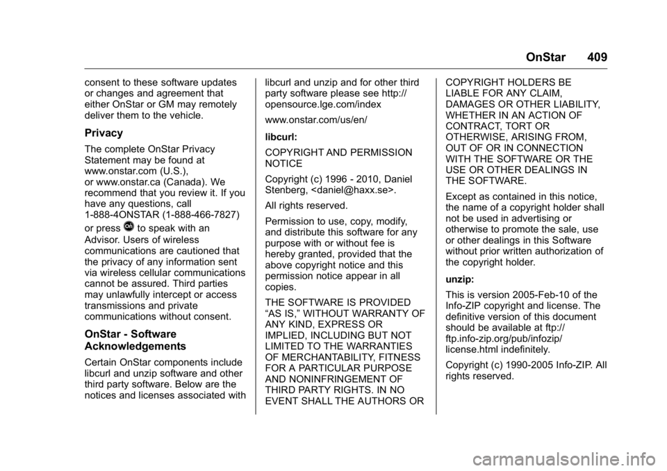 GMC YUKON XL 2018 Owners Manual GMC Yukon/Yukon XL/Denali Owner Manual (GMNA-Localizing-U.S./
Canada/Mexico-11349262) - 2018 - crc - 6/21/17
OnStar 409consent to these software updates
or changes and agreement that
either OnStar or GMC YUKON XL 2018 Owners Manual GMC Yukon/Yukon XL/Denali Owner Manual (GMNA-Localizing-U.S./
Canada/Mexico-11349262) - 2018 - crc - 6/21/17
OnStar 409consent to these software updates
or changes and agreement that
either OnStar or