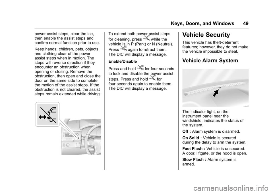 GMC YUKON XL 2018 Service Manual GMC Yukon/Yukon XL/Denali Owner Manual (GMNA-Localizing-U.S./
Canada/Mexico-11349262) - 2018 - crc - 6/20/17
Keys, Doors, and Windows 49power assist steps, clear the ice,
then enable the assist steps GMC YUKON XL 2018 Service Manual GMC Yukon/Yukon XL/Denali Owner Manual (GMNA-Localizing-U.S./
Canada/Mexico-11349262) - 2018 - crc - 6/20/17
Keys, Doors, and Windows 49power assist steps, clear the ice,
then enable the assist steps