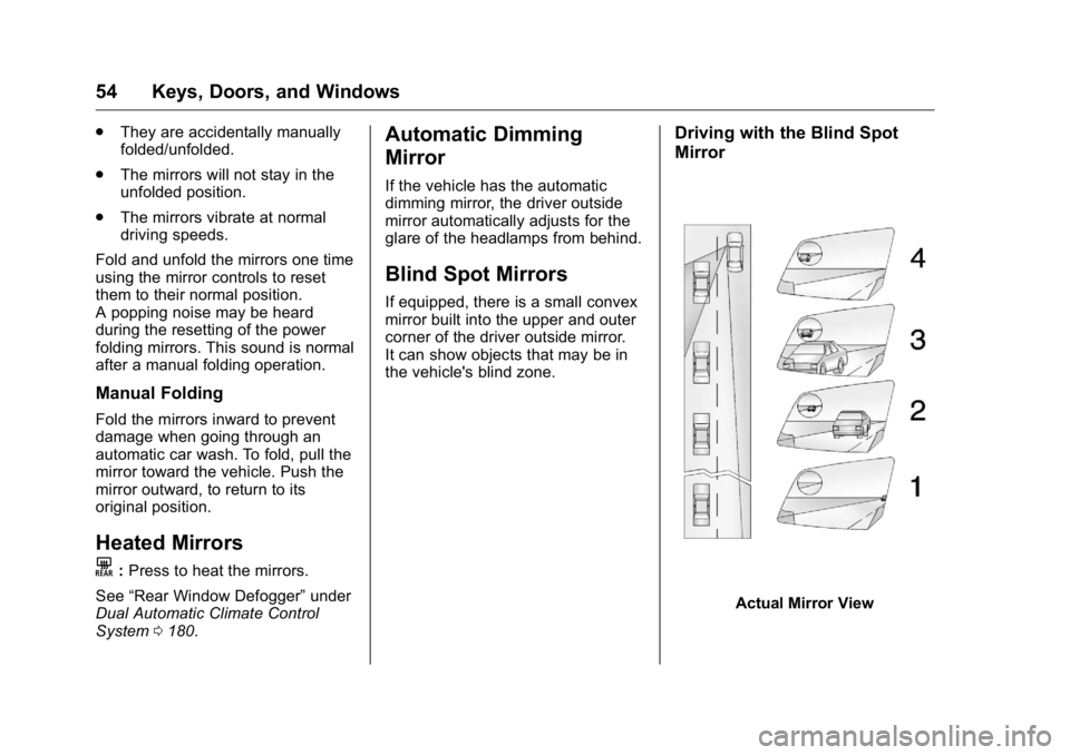 GMC YUKON XL 2018  Owners Manual GMC Yukon/Yukon XL/Denali Owner Manual (GMNA-Localizing-U.S./
Canada/Mexico-11349262) - 2018 - crc - 6/20/17
54 Keys, Doors, and Windows .
They are accidentally manually
folded/unfolded.
.
The mirrors