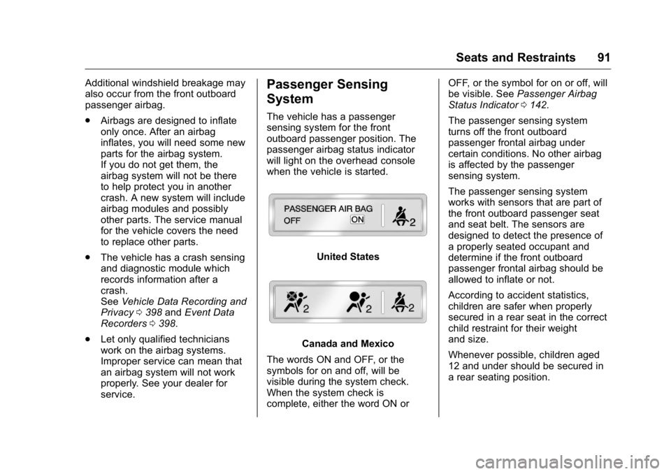 GMC YUKON XL 2018  Owners Manual GMC Yukon/Yukon XL/Denali Owner Manual (GMNA-Localizing-U.S./
Canada/Mexico-11349262) - 2018 - crc - 6/20/17
Seats and Restraints 91Additional windshield breakage may
also occur from the front outboar