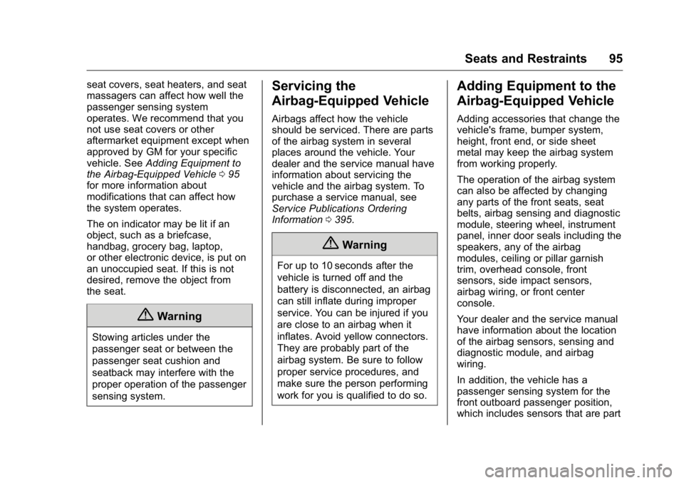 GMC YUKON XL 2018  Owners Manual GMC Yukon/Yukon XL/Denali Owner Manual (GMNA-Localizing-U.S./
Canada/Mexico-11349262) - 2018 - crc - 6/20/17
Seats and Restraints 95seat covers, seat heaters, and seat
massagers can affect how well th
