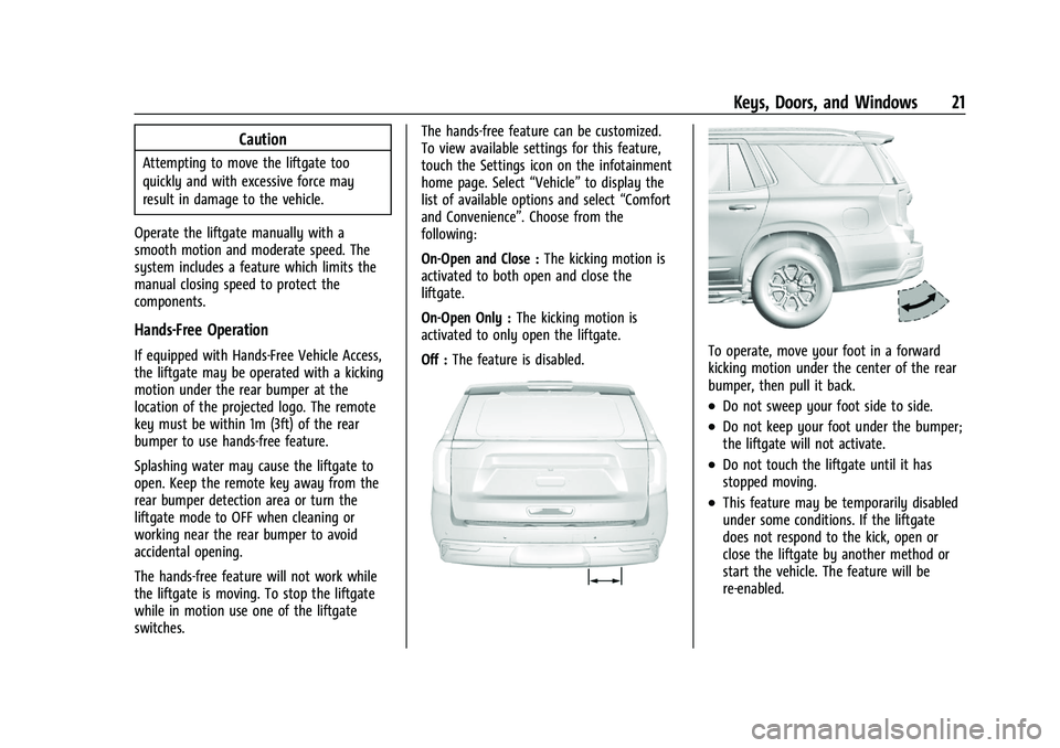 GMC YUKON XL 2023 Owners Manual GMC Yukon/Yukon XL/Denali Owner Manual (GMNA-Localizing-U.S./
Canada/Mexico-16417394) - 2023 - CRC - 4/26/22
Keys, Doors, and Windows 21
Caution
Attempting to move the liftgate too
quickly and with ex GMC YUKON XL 2023 Owners Manual GMC Yukon/Yukon XL/Denali Owner Manual (GMNA-Localizing-U.S./
Canada/Mexico-16417394) - 2023 - CRC - 4/26/22
Keys, Doors, and Windows 21
Caution
Attempting to move the liftgate too
quickly and with ex