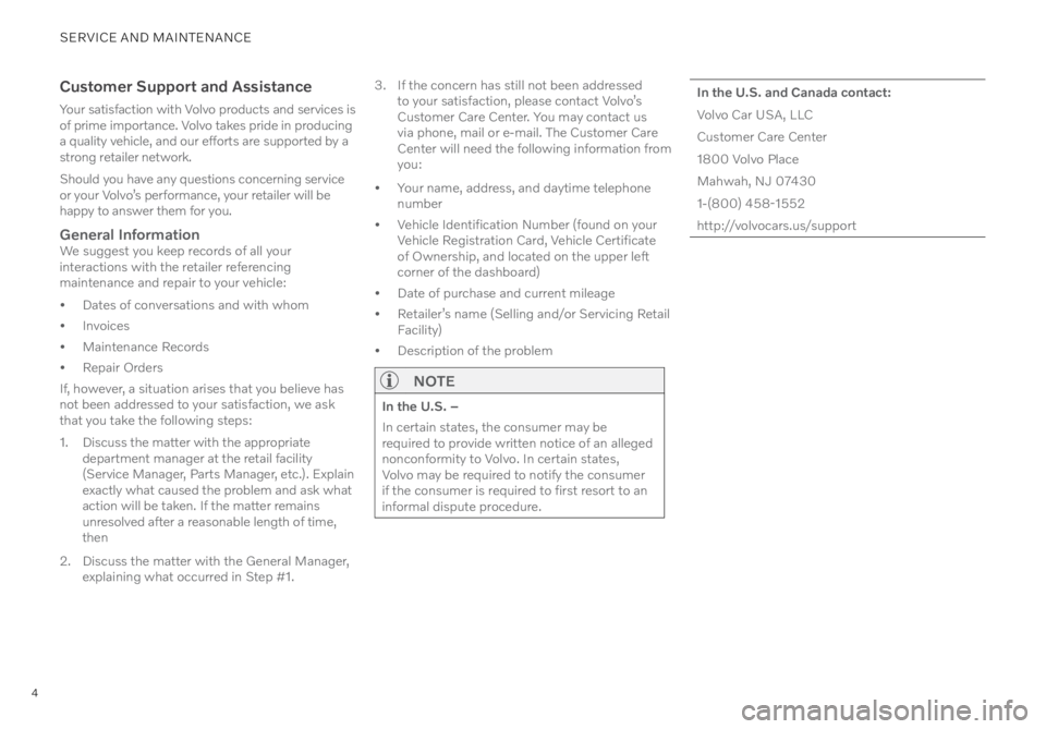 VOLVO XC40 RECHARGE PURE ELECTRIC 2022  Warranty and Maintenance Records Information 4
Customer Support and Assistance
Your satisfaction with Volvo products and services is 
of prime importance. Volvo takes pride in producing 
a quality vehicle, and our efforts are supported by a 
str
