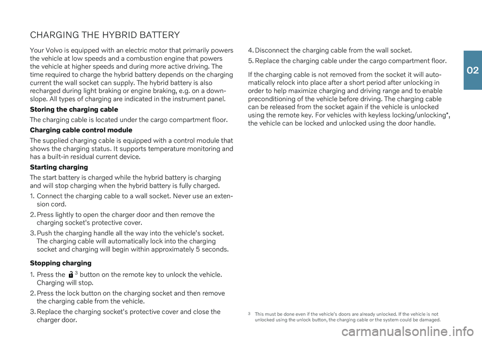 VOLVO XC90 RECHARGE 2022 Quick Guide CHARGING THE HYBRID BATTERYYour Volvo is equipped with an electric motor that primarily powers the vehicle at low speeds and a combustion engine that powersthe vehicle at higher speeds and during more VOLVO XC90 RECHARGE 2022 Quick Guide CHARGING THE HYBRID BATTERYYour Volvo is equipped with an electric motor that primarily powers the vehicle at low speeds and a combustion engine that powersthe vehicle at higher speeds and during more