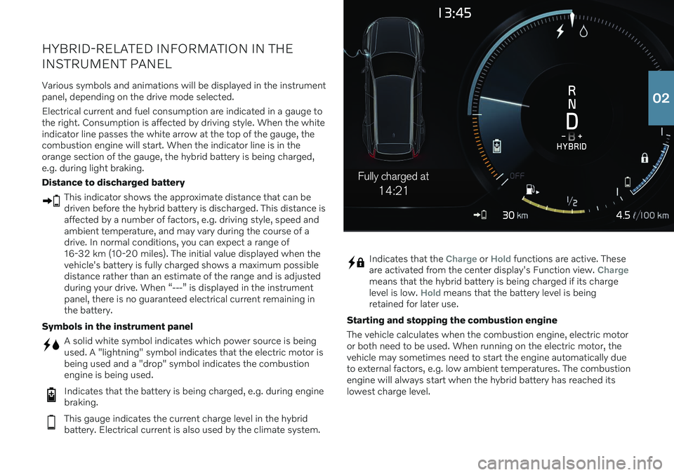 VOLVO XC90 RECHARGE 2021 Quick Guide 4.5
14:21
Fully charged at
HYBRID-RELATED INFORMATION IN THE INSTRUMENT PANEL
Various symbols and animations will be displayed in the instrument panel, depending on the drive mode selected. Electrical VOLVO XC90 RECHARGE 2021 Quick Guide 4.5
14:21
Fully charged at
HYBRID-RELATED INFORMATION IN THE INSTRUMENT PANEL
Various symbols and animations will be displayed in the instrument panel, depending on the drive mode selected. Electrical