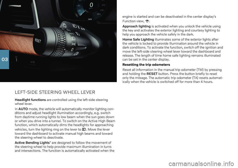 VOLVO XC90 RECHARGE 2021 Quick Guide LEFT-SIDE STEERING WHEEL LEVER
Headlight functions are controlled using the left-side steering
wheel lever. In AUTO mode, the vehicle will automatically monitor lighting con-
ditions and adjust hea VOLVO XC90 RECHARGE 2021 Quick Guide LEFT-SIDE STEERING WHEEL LEVER
Headlight functions are controlled using the left-side steering
wheel lever. In AUTO mode, the vehicle will automatically monitor lighting con-
ditions and adjust hea