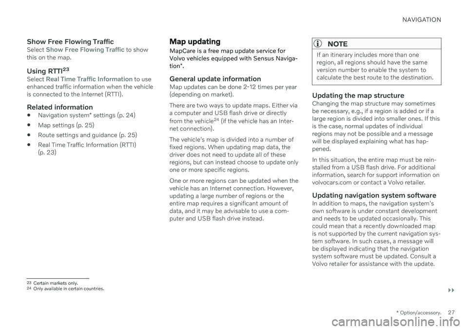 VOLVO S60 2021  Sensus Navigation Manual NAVIGATION
}}
* Option/accessory.27
Show Free Flowing TrafficSelect Show Free Flowing Traffic to show
this on the map.
Using RTTI 23Select Real Time Traffic Information to use
enhanced traffic informa