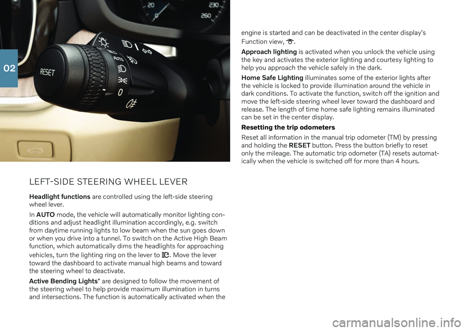 VOLVO S60 2021 Quick Guide LEFT-SIDE STEERING WHEEL LEVER
Headlight functions are controlled using the left-side steering
wheel lever. In AUTO mode, the vehicle will automatically monitor lighting con-
ditions and adjust hea VOLVO S60 2021 Quick Guide LEFT-SIDE STEERING WHEEL LEVER
Headlight functions are controlled using the left-side steering
wheel lever. In AUTO mode, the vehicle will automatically monitor lighting con-
ditions and adjust hea