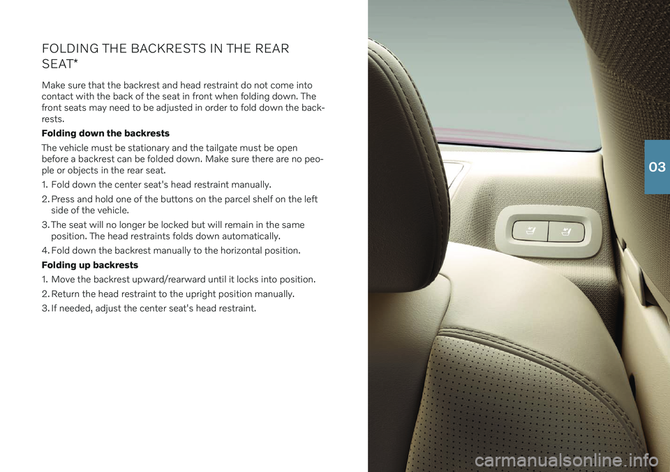 VOLVO S60 RECHARGE 2021  Quick Guide FOLDING THE BACKRESTS IN THE REAR SEAT*
Make sure that the backrest and head restraint do not come into contact with the back of the seat in front when folding down. Thefront seats may need to be adju