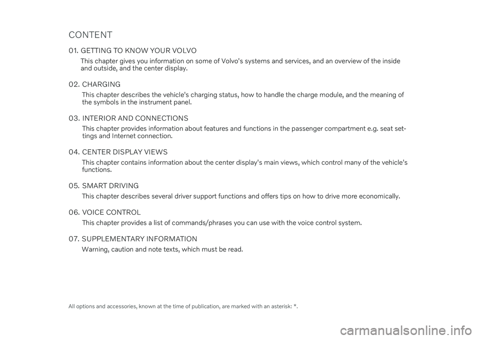 VOLVO S60 RECHARGE 2021  Quick Guide CONTENT
01. GETTING TO KNOW YOUR VOLVOThis chapter gives you information on some of Volvo's systems and services, and an overview of the inside and outside, and the center display.
02. CHARGING Th