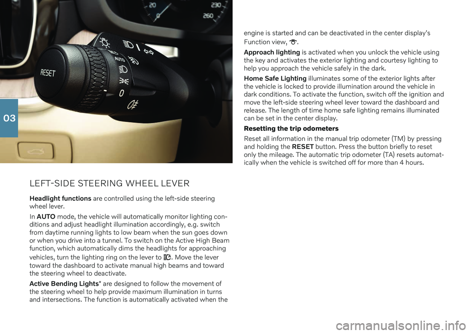 VOLVO S60 RECHARGE 2021 Quick Guide LEFT-SIDE STEERING WHEEL LEVER
Headlight functions are controlled using the left-side steering
wheel lever. In AUTO mode, the vehicle will automatically monitor lighting con-
ditions and adjust hea VOLVO S60 RECHARGE 2021 Quick Guide LEFT-SIDE STEERING WHEEL LEVER
Headlight functions are controlled using the left-side steering
wheel lever. In AUTO mode, the vehicle will automatically monitor lighting con-
ditions and adjust hea