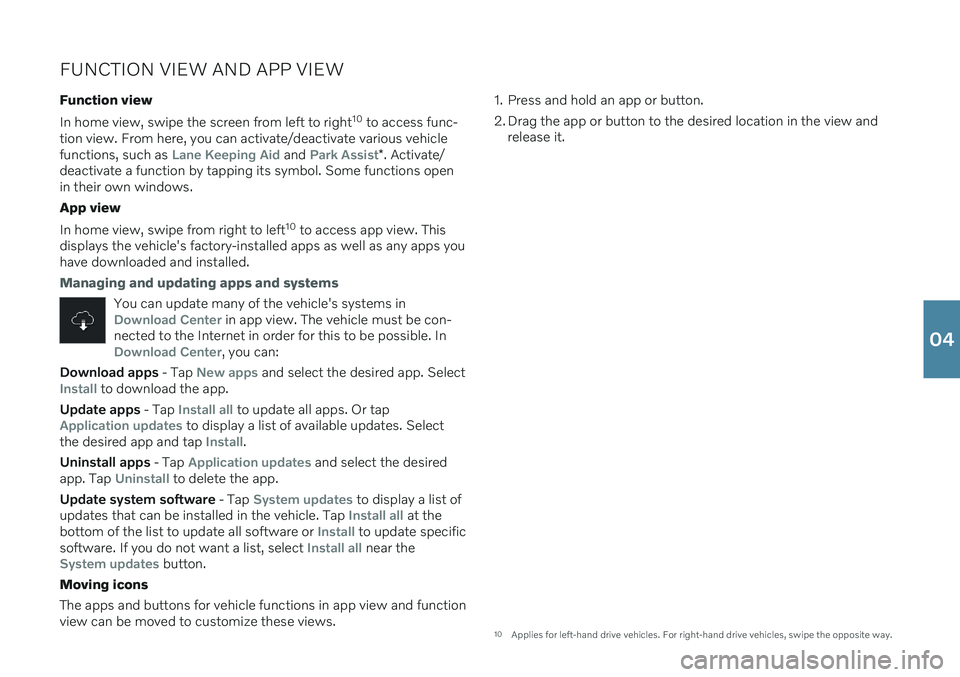 VOLVO S60 RECHARGE 2021 Quick Guide FUNCTION VIEW AND APP VIEW
Function view In home view, swipe the screen from left to right 10
to access func-
tion view. From here, you can activate/deactivate various vehicle functions, such as
Lan VOLVO S60 RECHARGE 2021 Quick Guide FUNCTION VIEW AND APP VIEW
Function view In home view, swipe the screen from left to right 10
to access func-
tion view. From here, you can activate/deactivate various vehicle functions, such as
Lan