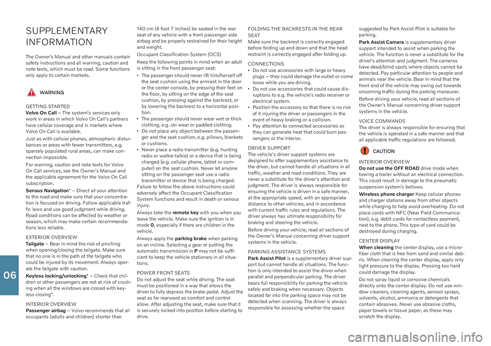 VOLVO XC40 2021 Quick Guide SUPPLEMENTARY INFORMATION
The Owner's Manual and other manuals contain safety instructions and all warning, caution andnote texts, which must be read. Some functionsonly apply to certain markets.
VOLVO XC40 2021 Quick Guide SUPPLEMENTARY INFORMATION
The Owner's Manual and other manuals contain safety instructions and all warning, caution andnote texts, which must be read. Some functionsonly apply to certain markets.