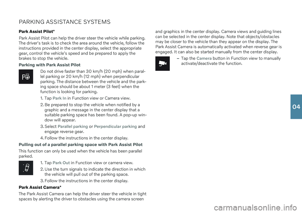 VOLVO XC90 2021 Quick Guide PARKING ASSISTANCE SYSTEMSPark Assist Pilot *
Park Assist Pilot can help the driver steer the vehicle while parking. The driver's task is to check the area around the vehicle, follow theinstructio VOLVO XC90 2021 Quick Guide PARKING ASSISTANCE SYSTEMSPark Assist Pilot *
Park Assist Pilot can help the driver steer the vehicle while parking. The driver's task is to check the area around the vehicle, follow theinstructio