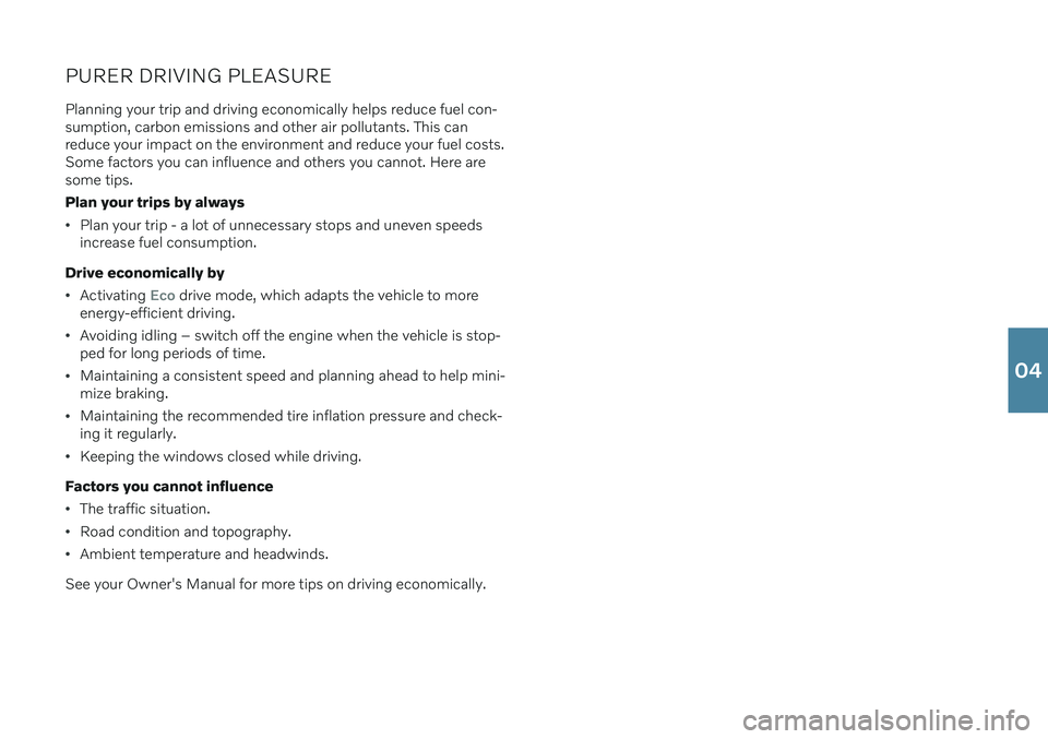 VOLVO XC90 2021 Quick Guide PURER DRIVING PLEASURE
Planning your trip and driving economically helps reduce fuel con- sumption, carbon emissions and other air pollutants. This canreduce your impact on the environment and reduce VOLVO XC90 2021 Quick Guide PURER DRIVING PLEASURE
Planning your trip and driving economically helps reduce fuel con- sumption, carbon emissions and other air pollutants. This canreduce your impact on the environment and reduce