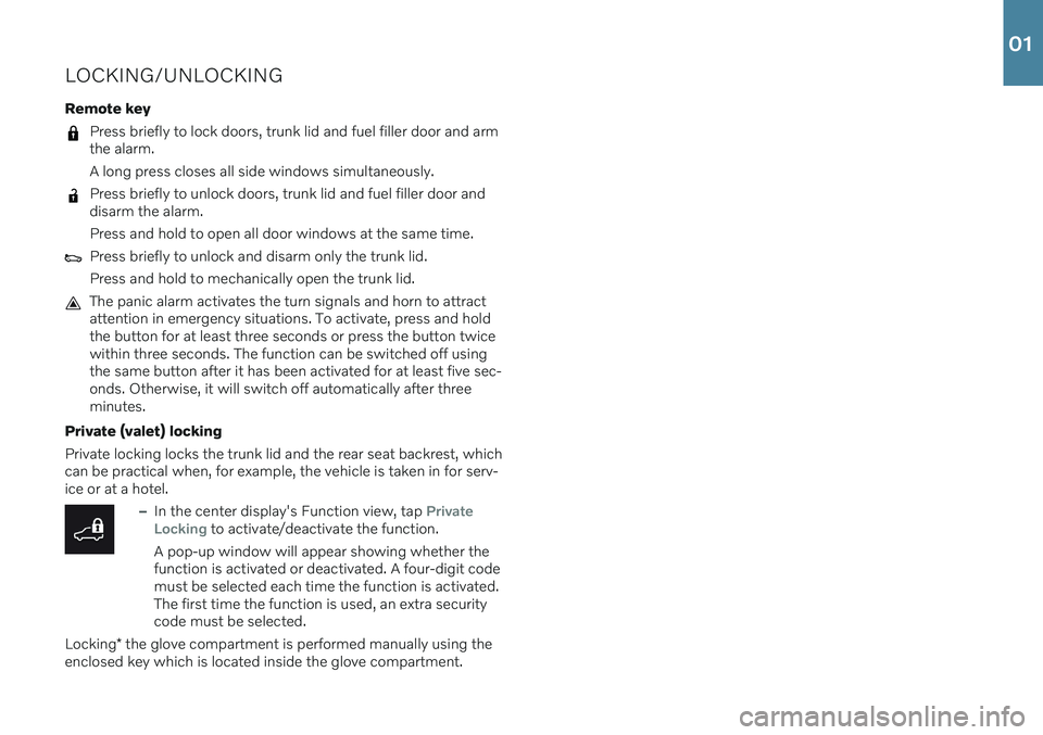 VOLVO S60 2020  Quick Guide LOCKING/UNLOCKING
Remote key
Press briefly to lock doors, trunk lid and fuel filler door and arm the alarm. A long press closes all side windows simultaneously.
Press briefly to unlock doors, trunk li