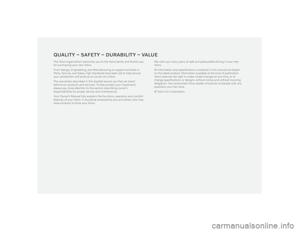VOLVO S60 T8 2020  Warranty and Maintenance Records Information QUALITY – SAFETY – DURABILITY – VALUEThe Volvo organization welcomes you to the Volvo family and thanks you 
for purchasing your new Volvo.
From Design, Engineering, and Manufacturing to support