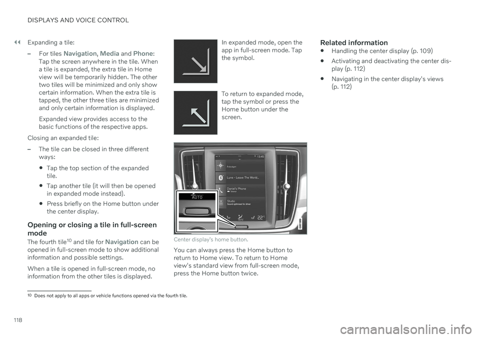 VOLVO S90 2020 Quick Guide ||
DISPLAYS AND VOICE CONTROL
118Expanding a tile:
–For tiles Navigation, Media and Phone:
Tap the screen anywhere in the tile. When a tile is expanded, the extra tile in Homeview will be temporaril VOLVO S90 2020 Quick Guide ||
DISPLAYS AND VOICE CONTROL
118Expanding a tile:
–For tiles Navigation, Media and Phone:
Tap the screen anywhere in the tile. When a tile is expanded, the extra tile in Homeview will be temporaril