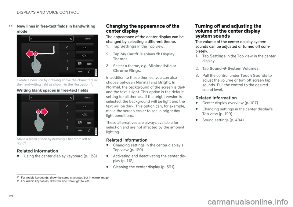 VOLVO S90 2020 Quick Guide ||
DISPLAYS AND VOICE CONTROL
128
New lines in free-text fields in handwriting mode
Create a new line by drawing above the characters in the handwriting field as shown in the illustration16
.
Writing VOLVO S90 2020 Quick Guide ||
DISPLAYS AND VOICE CONTROL
128
New lines in free-text fields in handwriting mode
Create a new line by drawing above the characters in the handwriting field as shown in the illustration16
.
Writing