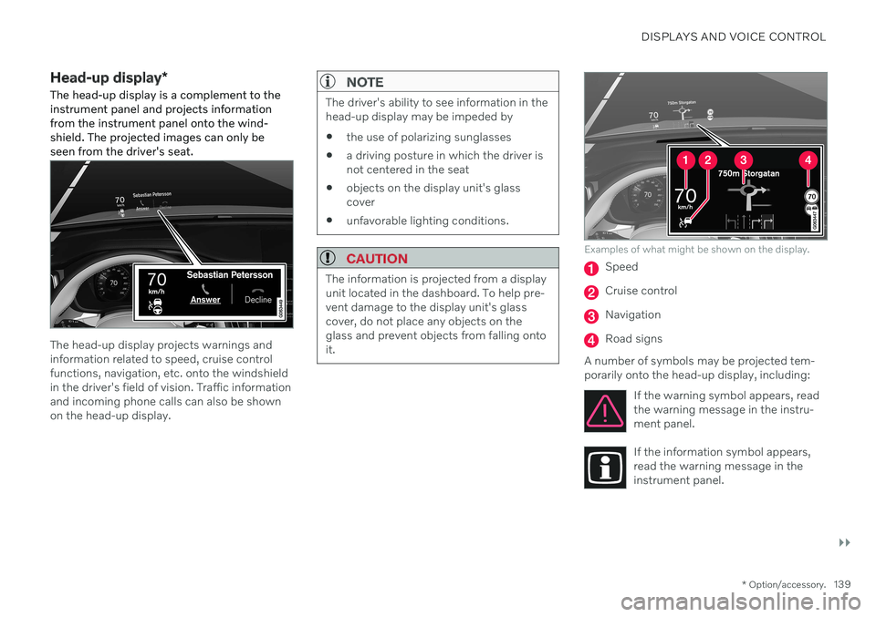 VOLVO S90 2020 Quick Guide DISPLAYS AND VOICE CONTROL
}}
* Option/accessory.139
Head-up display *
The head-up display is a complement to the instrument panel and projects informationfrom the instrument panel onto the wind-shiel VOLVO S90 2020 Quick Guide DISPLAYS AND VOICE CONTROL
}}
* Option/accessory.139
Head-up display *
The head-up display is a complement to the instrument panel and projects informationfrom the instrument panel onto the wind-shiel