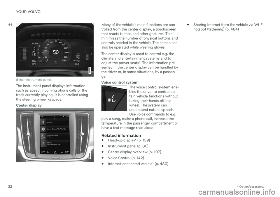 VOLVO S90 2020 Quick Guide ||
YOUR VOLVO
* Option/accessory.
32
8-inch instrument panel.
The instrument panel displays information
such as speed, incoming phone calls or thetrack currently playing. It is controlled usingthe st VOLVO S90 2020 Quick Guide ||
YOUR VOLVO
* Option/accessory.
32
8-inch instrument panel.
The instrument panel displays information
such as speed, incoming phone calls or thetrack currently playing. It is controlled usingthe st