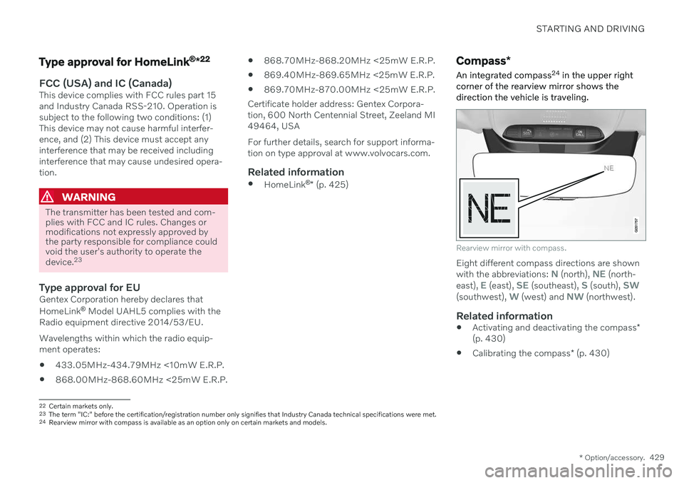 VOLVO S90 2020 Quick Guide STARTING AND DRIVING
* Option/accessory.429
Type approval for HomeLink ®
*22
FCC (USA) and IC (Canada)This device complies with FCC rules part 15 and Industry Canada RSS-210. Operation issubject to t VOLVO S90 2020 Quick Guide STARTING AND DRIVING
* Option/accessory.429
Type approval for HomeLink ®
*22
FCC (USA) and IC (Canada)This device complies with FCC rules part 15 and Industry Canada RSS-210. Operation issubject to t