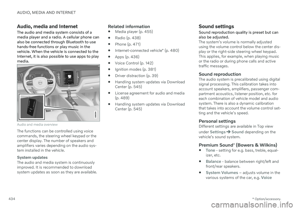 VOLVO S90 2020 Quick Guide AUDIO, MEDIA AND INTERNET
* Option/accessory.
434
Audio, media and Internet
The audio and media system consists of a media player and a radio. A cellular phone canalso be connected through Bluetooth t VOLVO S90 2020 Quick Guide AUDIO, MEDIA AND INTERNET
* Option/accessory.
434
Audio, media and Internet
The audio and media system consists of a media player and a radio. A cellular phone canalso be connected through Bluetooth t