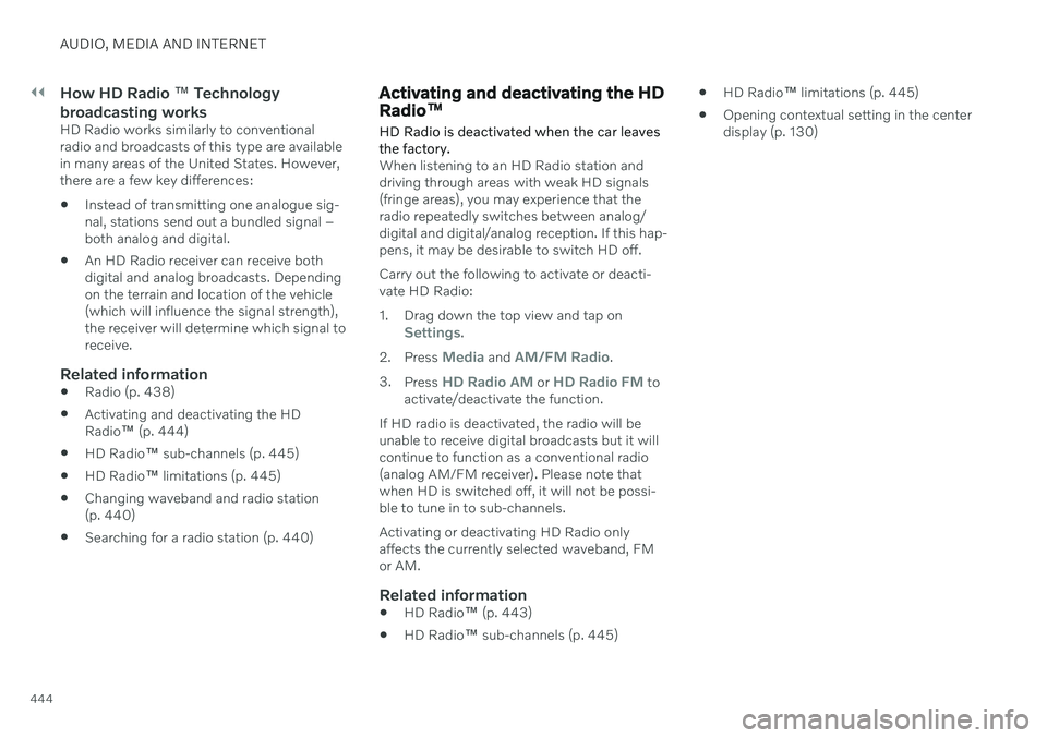 VOLVO S90 2020 Quick Guide ||
AUDIO, MEDIA AND INTERNET
444
How HD Radio ™ Technology
broadcasting works
HD Radio works similarly to conventional radio and broadcasts of this type are availablein many areas of the United Stat VOLVO S90 2020 Quick Guide ||
AUDIO, MEDIA AND INTERNET
444
How HD Radio ™ Technology
broadcasting works
HD Radio works similarly to conventional radio and broadcasts of this type are availablein many areas of the United Stat