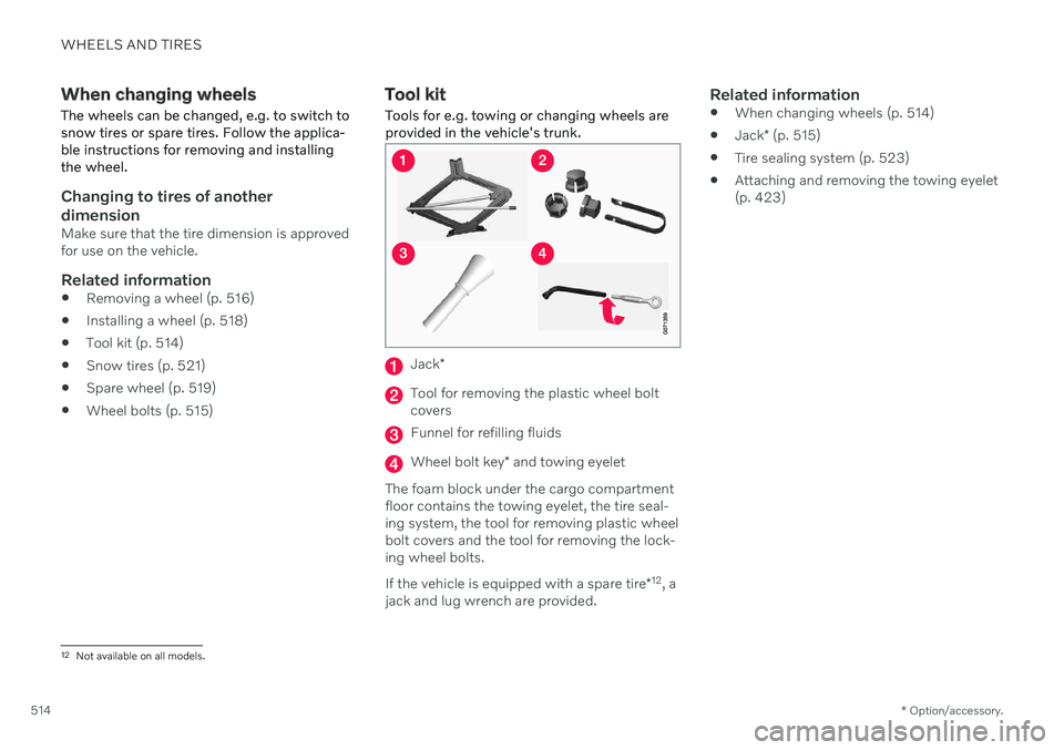 VOLVO S90 2020 Quick Guide WHEELS AND TIRES
* Option/accessory.
514
When changing wheels
The wheels can be changed, e.g. to switch to snow tires or spare tires. Follow the applica-ble instructions for removing and installingthe VOLVO S90 2020 Quick Guide WHEELS AND TIRES
* Option/accessory.
514
When changing wheels
The wheels can be changed, e.g. to switch to snow tires or spare tires. Follow the applica-ble instructions for removing and installingthe