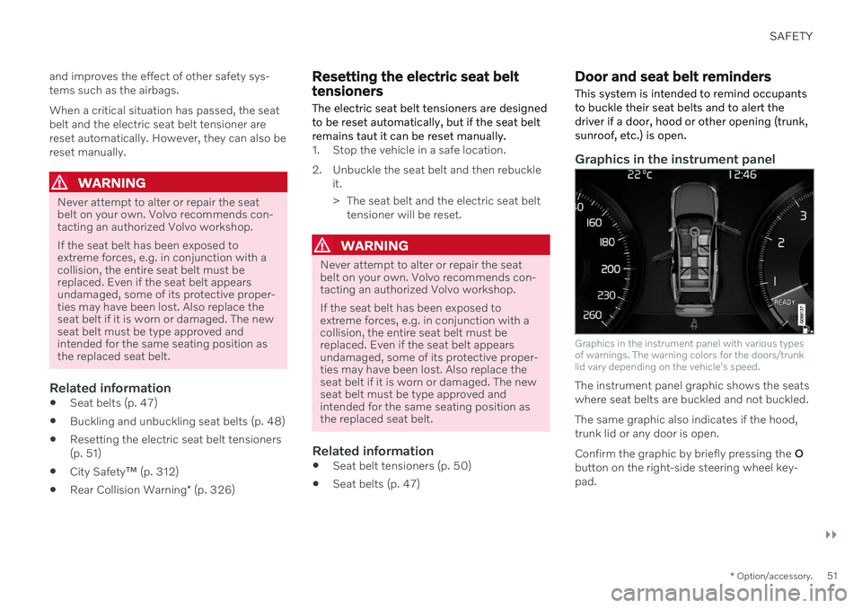 VOLVO S90 2020 Quick Guide SAFETY
}}
* Option/accessory.51
and improves the effect of other safety sys- tems such as the airbags. When a critical situation has passed, the seat belt and the electric seat belt tensioner arereset VOLVO S90 2020 Quick Guide SAFETY
}}
* Option/accessory.51
and improves the effect of other safety sys- tems such as the airbags. When a critical situation has passed, the seat belt and the electric seat belt tensioner arereset