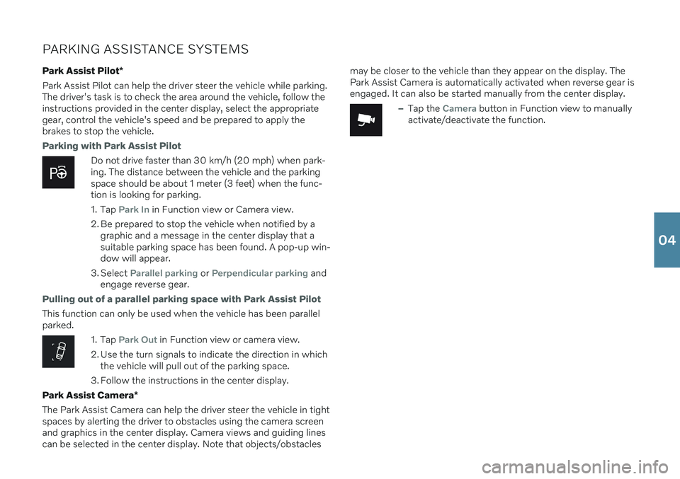VOLVO XC40 2020 Quick Guide PARKING ASSISTANCE SYSTEMSPark Assist Pilot *
Park Assist Pilot can help the driver steer the vehicle while parking. The driver's task is to check the area around the vehicle, follow theinstructio VOLVO XC40 2020 Quick Guide PARKING ASSISTANCE SYSTEMSPark Assist Pilot *
Park Assist Pilot can help the driver steer the vehicle while parking. The driver's task is to check the area around the vehicle, follow theinstructio