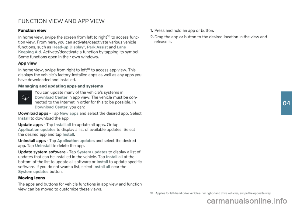 VOLVO XC90 T8 2020 Quick Guide FUNCTION VIEW AND APP VIEW
Function view In home view, swipe the screen from left to right 10
to access func-
tion view. From here, you can activate/deactivate various vehicle functions, such as
Hea VOLVO XC90 T8 2020 Quick Guide FUNCTION VIEW AND APP VIEW
Function view In home view, swipe the screen from left to right 10
to access func-
tion view. From here, you can activate/deactivate various vehicle functions, such as
Hea