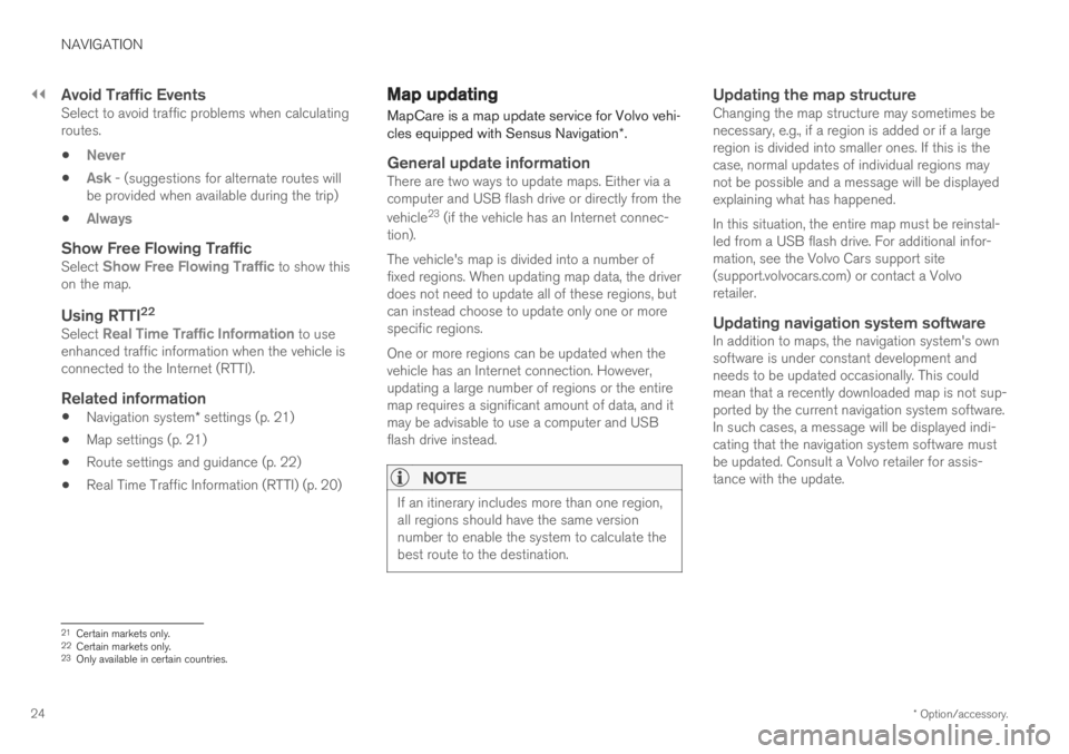 VOLVO V90 CROSS COUNTRY 2019  Sensus Navigation Manual ||
NAVIGATION
* Option/accessory.
24
Avoid Traffic EventsSelect to avoid traffic problems when calculating routes.

Never
Ask - (suggestions for alternate routes will
be provided when available duri