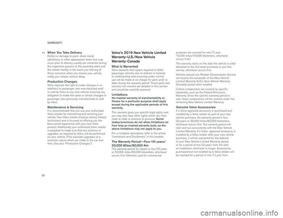 VOLVO S60 2019  Warranty and Maintenance Records Information 32
WARRANTYWhen You Take DeliveryDefect or damage to paint, sheet metal, 
upholstery, or other appearance items that may 
occur prior to delivery usually are corrected during 
the inspection process a