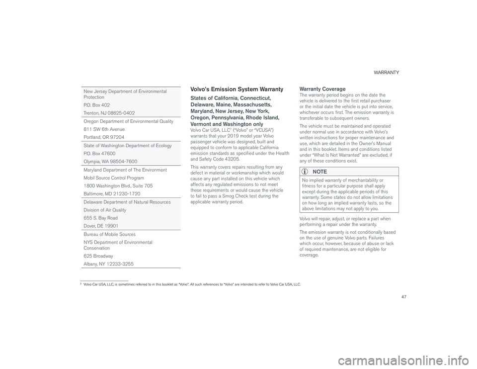 VOLVO XC90 2019  Warranty and Maintenance Records Information 47
WARRANTY
New Jersey Department of Environmental 
Protection
P.O. Box 402
Trenton, NJ 08625-0402
Oregon Department of Environmental Quality
811 SW 6th Avenue
Portland, OR 97204
State of Washington D