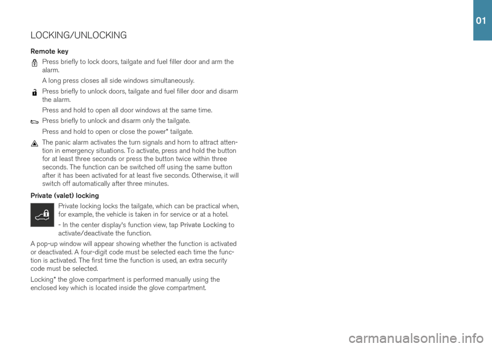 VOLVO V60 2019  Quick Guide LOCKING/UNLOCKING
Remote key
Press briefly to lock doors, tailgate and fuel filler door and arm the alarm. A long press closes all side windows simultaneously.
Press briefly to unlock doors, tailgate 