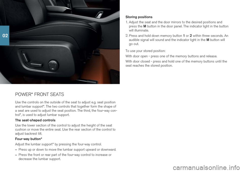 VOLVO XC40 2019  Quick Guide POWER* FRONT SEATS
Use the controls on the outside of the seat to adjust e.g. seat position and lumbar support *. The two controls that together form the shape of
a seat are used to adjust the seat po